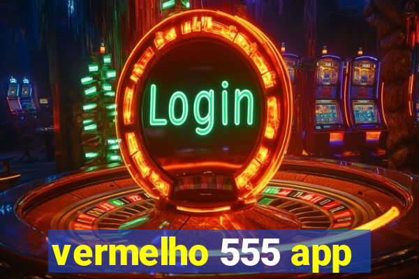 vermelho 555 app